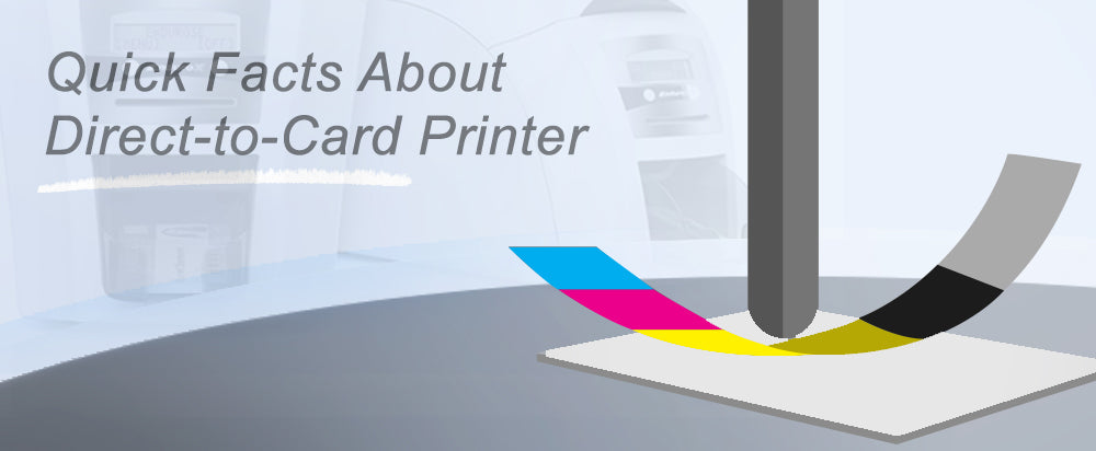 Quick Facts About Direct-to-Card Printer
