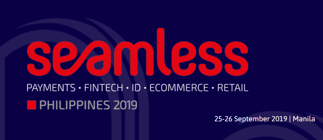 The Future of Payments, Banking, Financial Inclusion,  Identity, Ecommerce & Retail - Seamless Philippines 2019