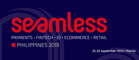 The Future of Payments, Banking, Financial Inclusion,  Identity, Ecommerce & Retail - Seamless Philippines 2019