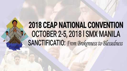 2018 CEAP National Convention - SANCTIFICATIO: From Brokenness to Blessedness